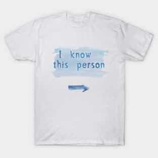 I know this person T-Shirt